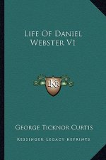 Life of Daniel Webster V1