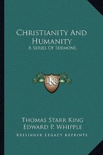 Christianity and Humanity: A Series of Sermons