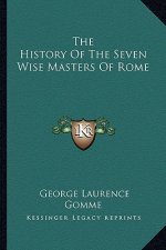 The History Of The Seven Wise Masters Of Rome