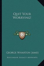 Quit Your Worrying!