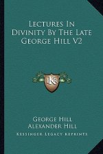 Lectures in Divinity by the Late George Hill V2