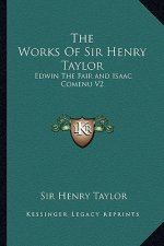 The Works of Sir Henry Taylor: Edwin the Fair and Isaac Comenu V2