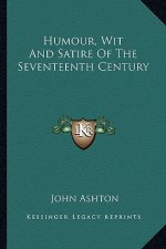 Humour, Wit and Satire of the Seventeenth Century