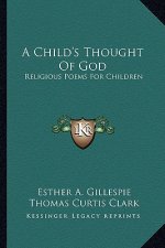 A Child's Thought of God: Religious Poems for Children