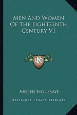 Men and Women of the Eighteenth Century V1