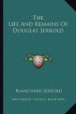 The Life and Remains of Douglas Jerrold