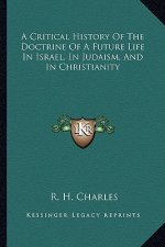 A Critical History of the Doctrine of a Future Life in Israel, in Judaism, and in Christianity