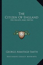 The Citizen of England: His Rights and Duties