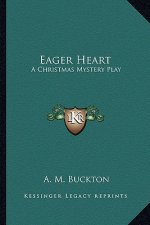 Eager Heart: A Christmas Mystery Play