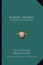 Robert Morris: Patriot and Financier