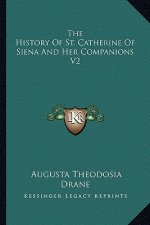 The History of St. Catherine of Siena and Her Companions V2