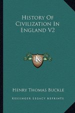 History Of Civilization In England V2
