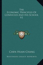 The Economic Principles of Confucius and His School V1