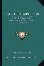 Lucifer, Tempter or Benefactor?: Rosicrucian Christianity Lecture 14