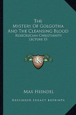 The Mystery of Golgotha and the Cleansing Blood: Rosicrucian Christianity Lecture 15
