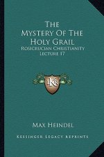 The Mystery of the Holy Grail: Rosicrucian Christianity Lecture 17