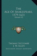 The Age of Shakespeare, 1579-1631: Drama V2