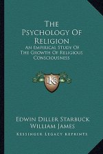 The Psychology of Religion: An Empirical Study of the Growth of Religious Consciousness