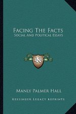 Facing the Facts: Social and Political Essays