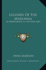 Legends Of The Madonna: As Represented In The Fine Arts