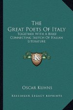 The Great Poets of Italy: Together with a Brief Connecting Sketch of Italian Literature
