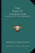 The Firm of Girdlestone: A Romance of the Unromantic