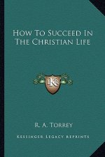 How to Succeed in the Christian Life