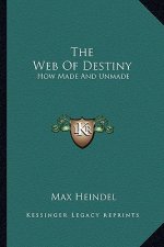 The Web of Destiny: How Made and Unmade