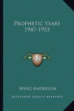 Prophetic Years 1947-1953