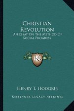 Christian Revolution: An Essay on the Method of Social Progress