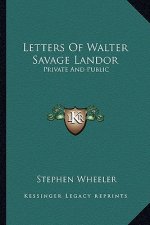 Letters of Walter Savage Landor: Private and Public