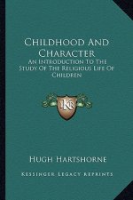 Childhood and Character: An Introduction to the Study of the Religious Life of Children