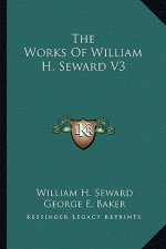 The Works of William H. Seward V3