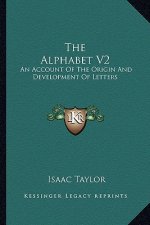 The Alphabet V2: An Account of the Origin and Development of Letters