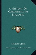 A History of Gardening in England