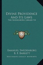 Divine Providence and Its Laws: The Swedenborg Library V4