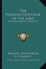 The Heavenly Doctrine of the Lord: The Swedenborg Library V11