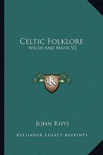 Celtic Folklore: Welsh and Manx V2