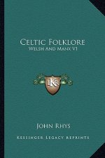 Celtic Folklore: Welsh and Manx V1