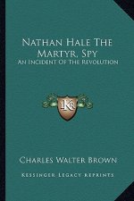 Nathan Hale the Martyr, Spy: An Incident of the Revolution