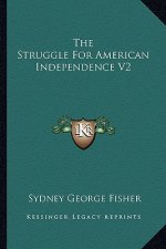 The Struggle for American Independence V2