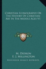 Christian Iconography Or The History Of Christian Art In The Middle Ages V1