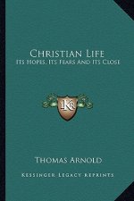 Christian Life: Its Hopes, Its Fears and Its Close