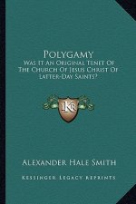 Polygamy: Was It an Original Tenet of the Church of Jesus Christ of Latter-Day Saints?