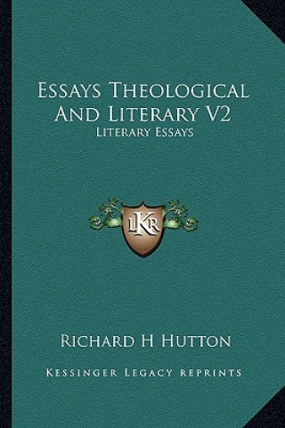 Essays Theological and Literary V2: Literary Essays