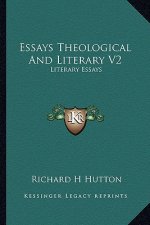 Essays Theological and Literary V2: Literary Essays