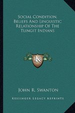 Social Condition, Beliefs and Linguistic Relationship of the Tlingit Indians