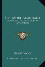 Life More Abundant: Scriptural Truth in Modern Application