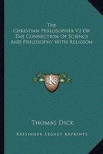 The Christian Philosopher V2 or the Connection of Science and Philosophy with Religion
