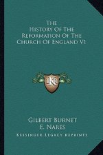 The History Of The Reformation Of The Church Of England V1
